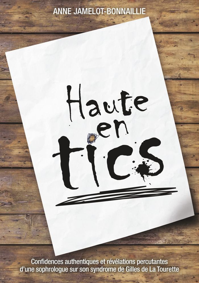 Couverture du livre « HAUTE EN TICS - CONFIDENCES AUTHENTIQUES ET REVELATIONS PERCUTANTES D'UNE SOPHROLOGUE SUR SON SYNDRO », librairie Les Contes Infusés à Corte