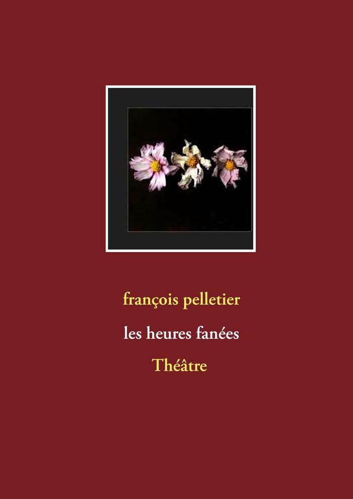 Couverture du livre « LES HEURES FANEES » de Francois Pelletier, librairie Les Contes Infusés à Corte