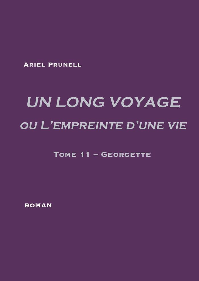 Couverture du livre « UN LONG VOYAGE OU L'EMPREINTE D'UNE VIE - TOME 11 - GEORGETTE », librairie Les Contes Infusés à Corte