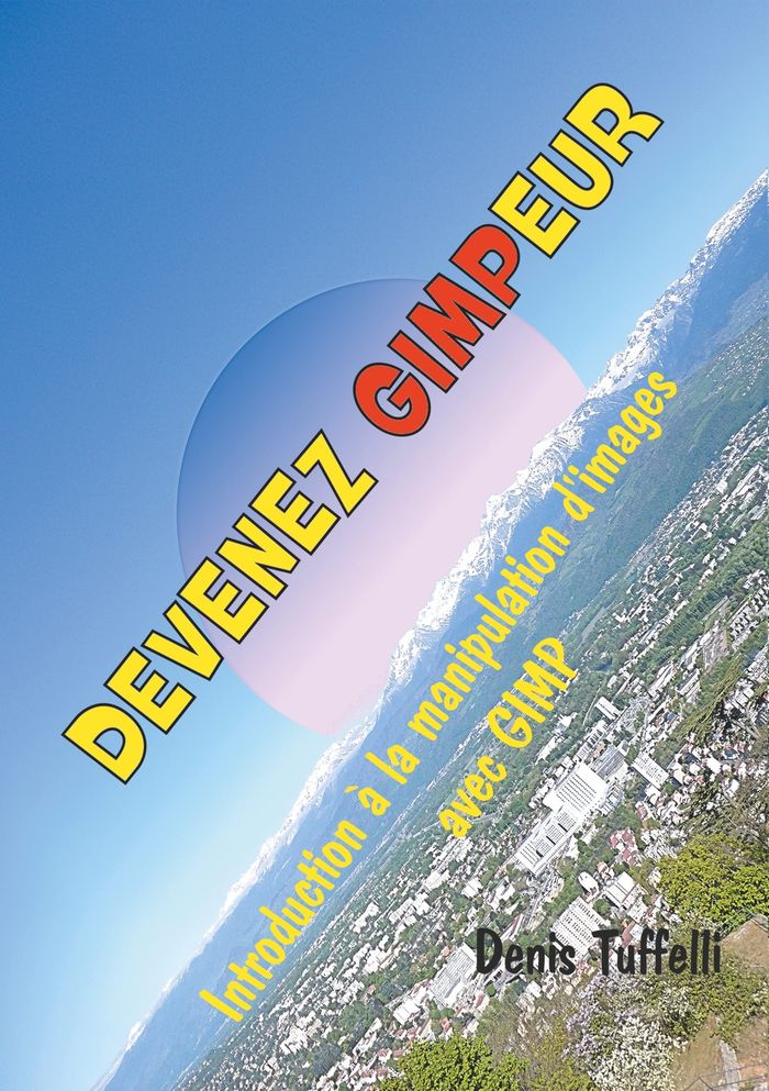 Couverture du livre « DEVENEZ GIMPEUR - ILLUSTRATIONS, COULEUR » de Denis Tuffelli, librairie Les Contes Infusés à Corte