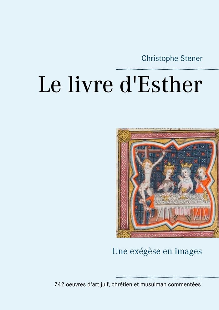 Couverture du livre « LE LIVRE D'ESTHER - UNE EXEGESE EN IMAGES » de Christophe Stener, librairie Les Contes Infusés à Corte