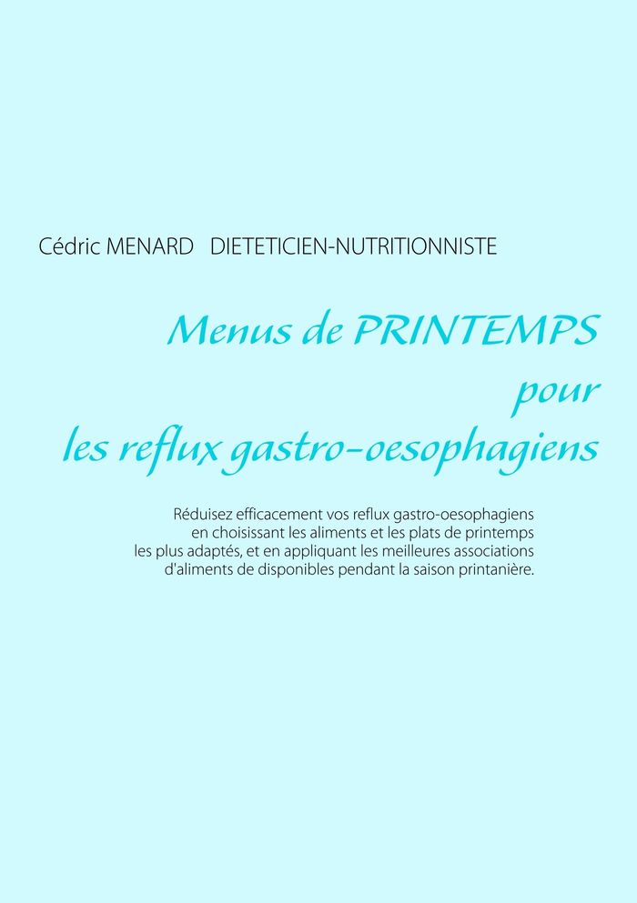 Couverture du livre « MENUS DE PRINTEMPS POUR LES REFLUX GASTRO-OESOPHAGIENS » de Cedric Menard, librairie Les Contes Infusés à Corte