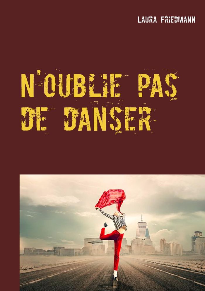 Couverture du livre « N'OUBLIE PAS DE DANSER » de Laura Friedmann, librairie Les Contes Infusés à Corte