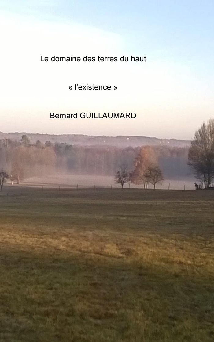 Couverture du livre « LE DOMAINE DES TERRES DU HAUT - "L'EXISTENCE" » de Bernard Guillaumard, librairie Les Contes Infusés à Corte