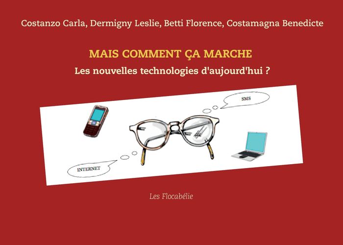 Couverture du livre « MAIS COMMENT CA MARCHE - LES NOUVELLES TECHNOLOGIES D'AUJOURD'HUI - ILLUSTRATIONS, COULEUR » de Carla Costanzo, librairie Les Contes Infusés à Corte