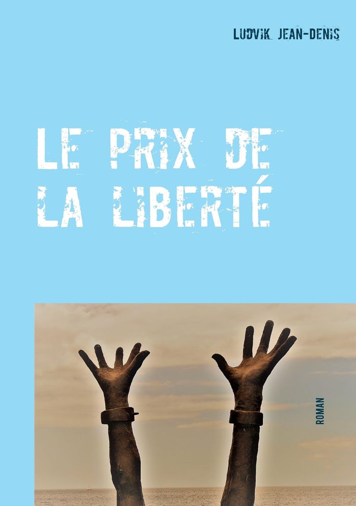 Couverture du livre « LE PRIX DE LA LIBERTE » de Ludvik Jean-Denis, librairie Les Contes Infusés à Corte
