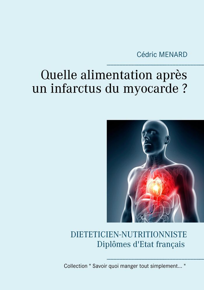 Couverture du livre « QUELLE ALIMENTATION APRES UN INFARCTUS DU MYOCARDE ? - ILLUSTRATIONS, COULEUR » de Cedric Menard, librairie Les Contes Infusés à Corte