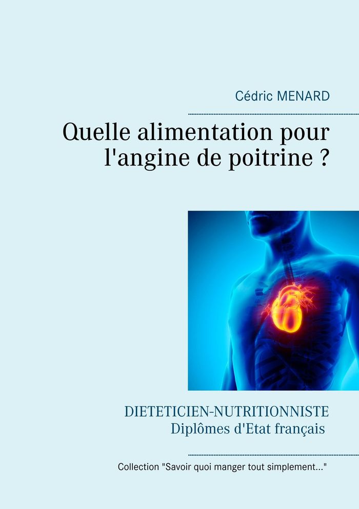 Couverture du livre « QUELLE ALIMENTATION POUR L'ANGINE DE POITRINE ? - ILLUSTRATIONS, COULEUR » de Cedric Menard, librairie Les Contes Infusés à Corte