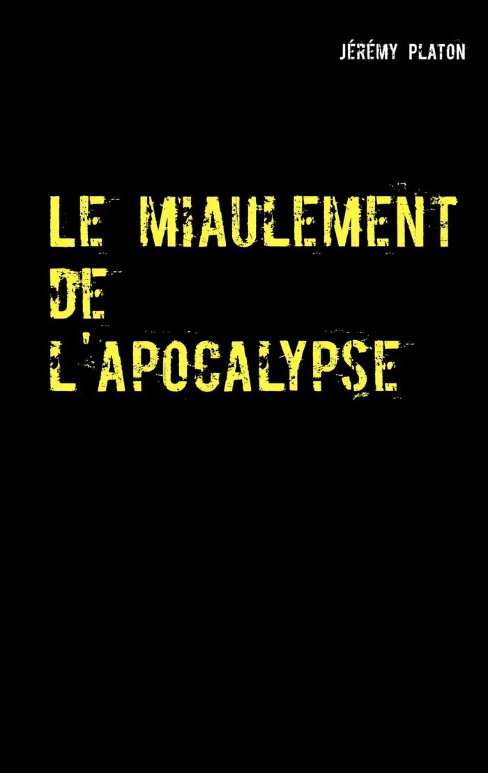 Couverture du livre « Le miaulement de l'apocalypse » de Jérémy Platon, librairie Les Contes Infusés à Corte