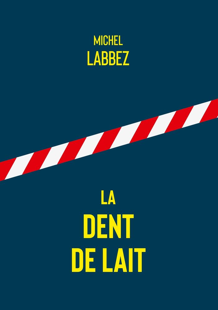 Couverture du livre « LA DENT DE LAIT » de Michel Labbez, librairie Les Contes Infusés à Corte