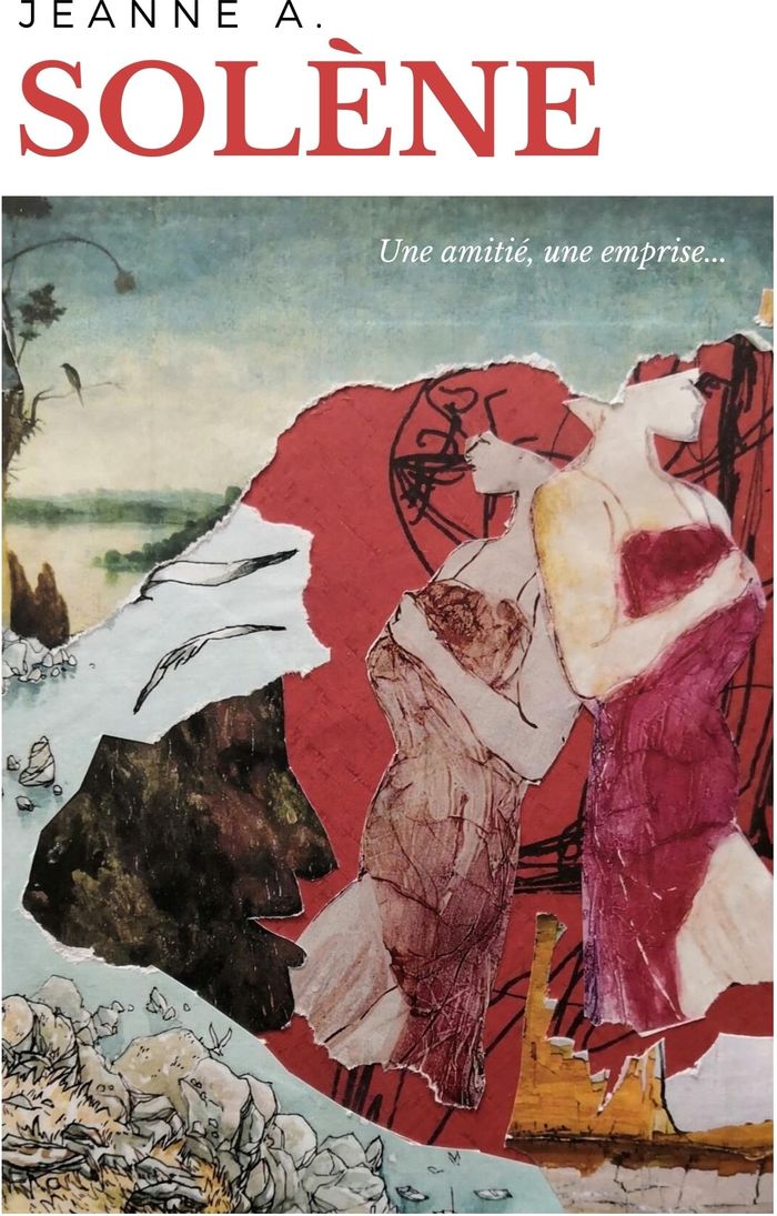 Couverture du livre « SOLENE - UNE AMITIE, UNE EMPRISE... » de Jeanne A., librairie Les Contes Infusés à Corte