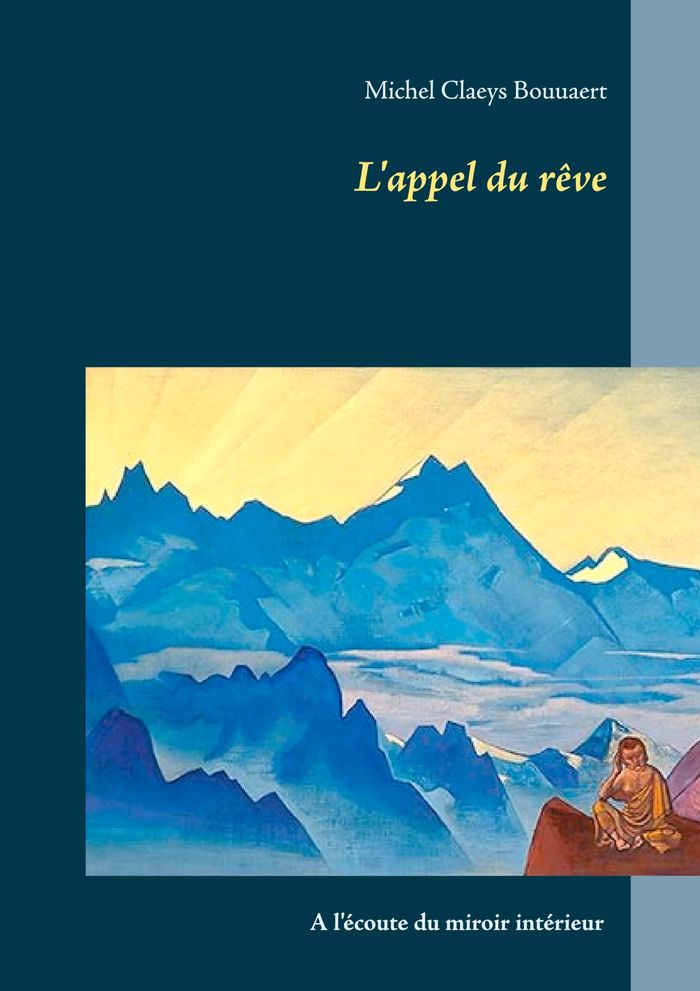 Couverture du livre « L'APPEL DU REVE - A L'ECOUTE DU MIROIR INTERIEUR » de Claeys Bouuaert M., librairie Les Contes Infusés à Corte
