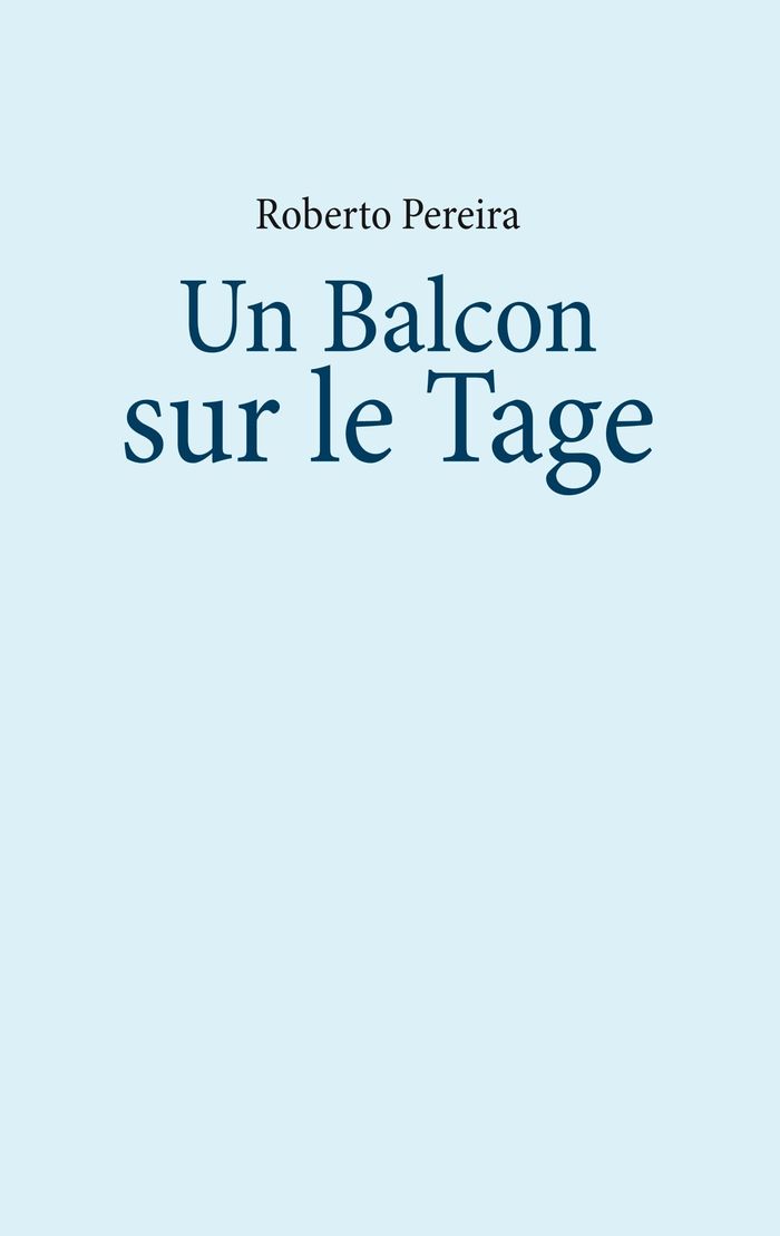 Couverture du livre « UN BALCON SUR LE TAGE » de Roberto Pereira, librairie Les Contes Infusés à Corte