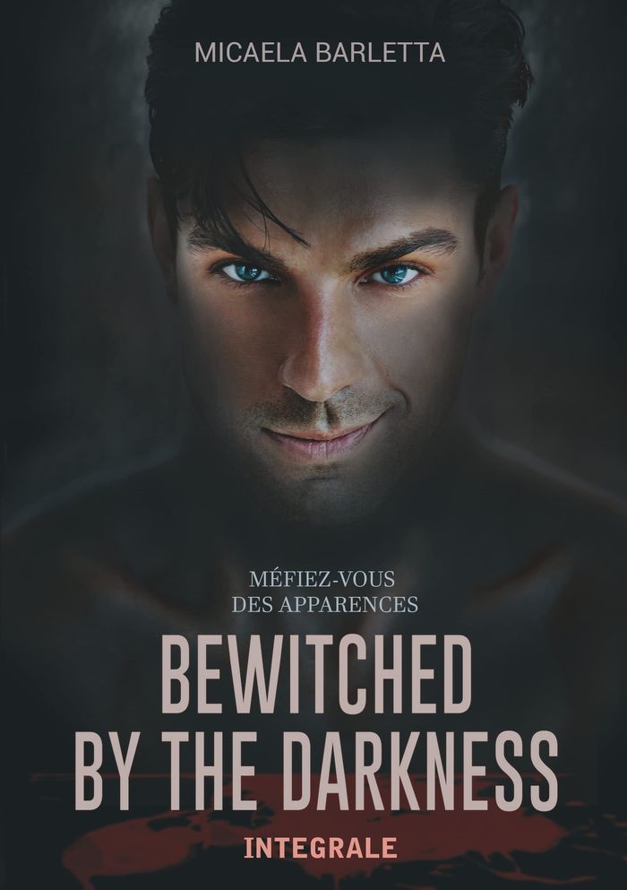 Couverture du livre « BEWITCHED BY THE DARKNESS - INTEGRAL » de Micaela Barletta, librairie Les Contes Infusés à Corte