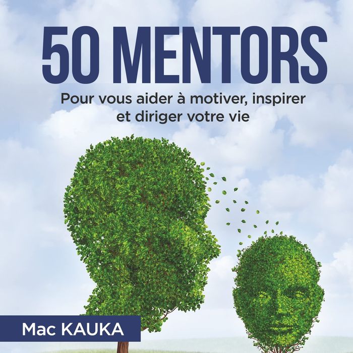 Couverture du livre « 50 MENTORS - POUR VOUS AIDER A MOTIVER, INSPIRER ET DIRIGER VOTRE VIE. », librairie Les Contes Infusés à Corte