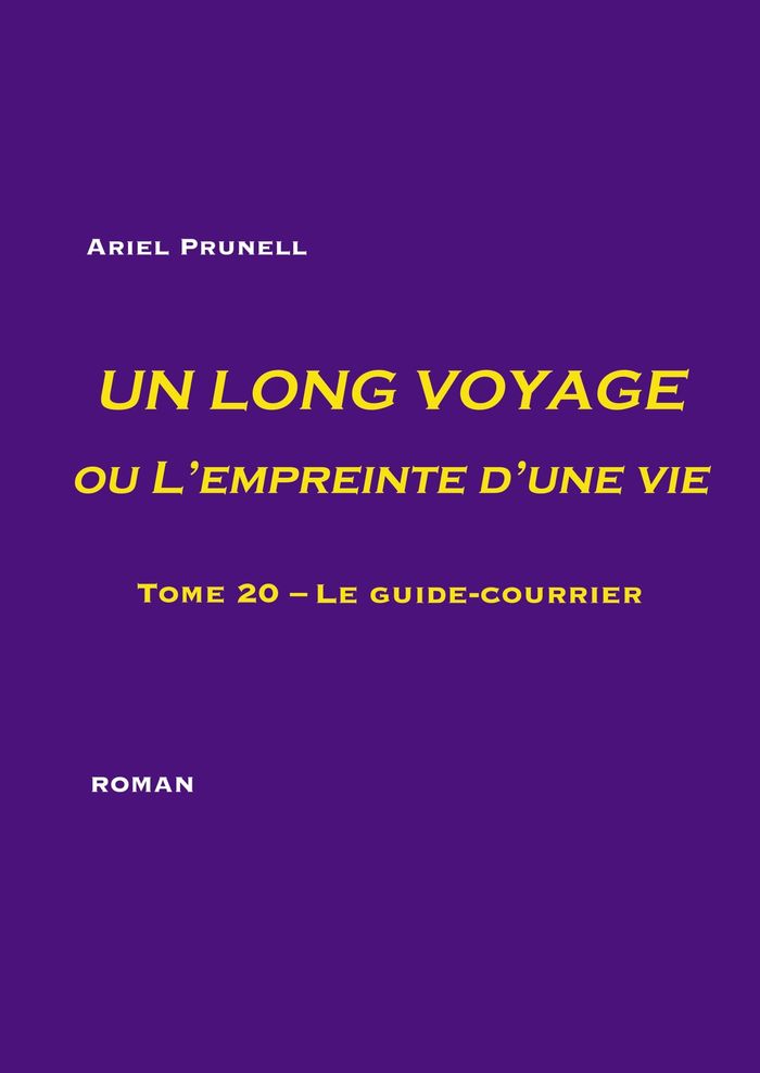 Couverture du livre « UN LONG VOYAGE OU L'EMPREINTE D'UNE VIE - TOME 20 - TOME 20 - LE GUIDE-COURRIER - ILLUSTRATIONS, COU », librairie Les Contes Infusés à Corte