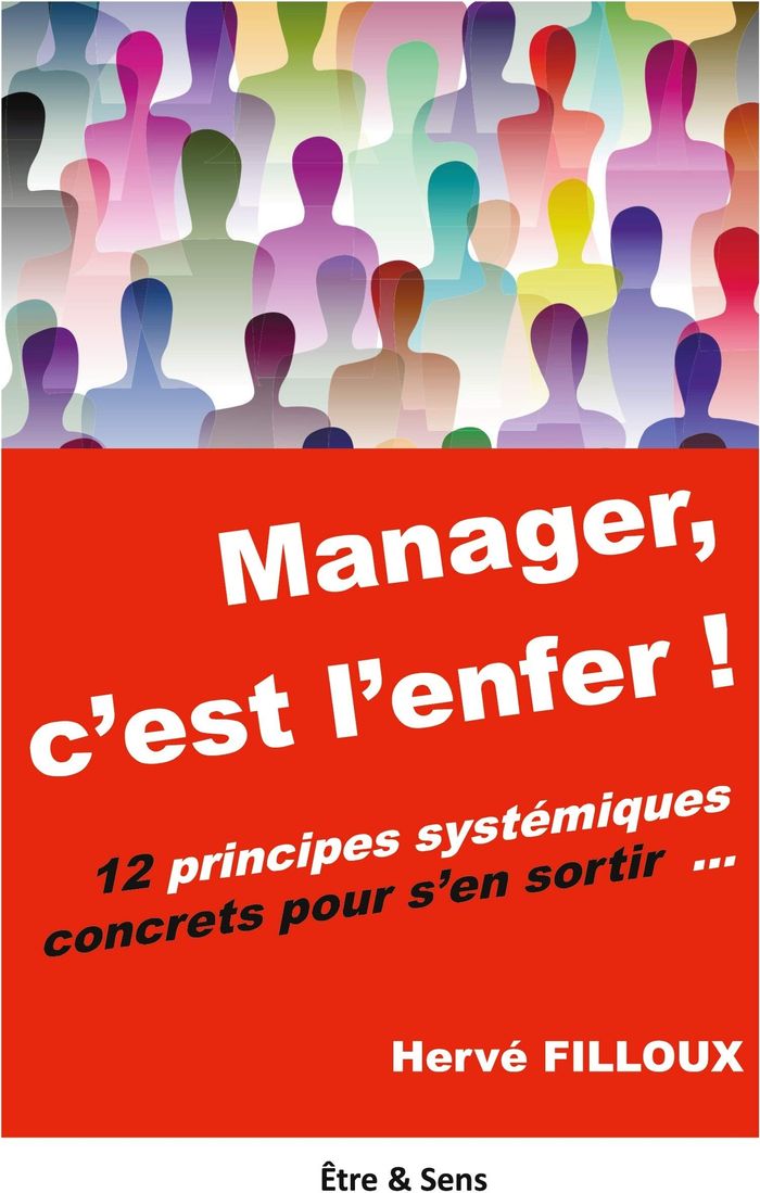 Couverture du livre « MANAGER, C'EST L'ENFER ! - 12 PRINCIPES SYSTEMIQUES POUR S'EN SORTIR ... », librairie Les Contes Infusés à Corte