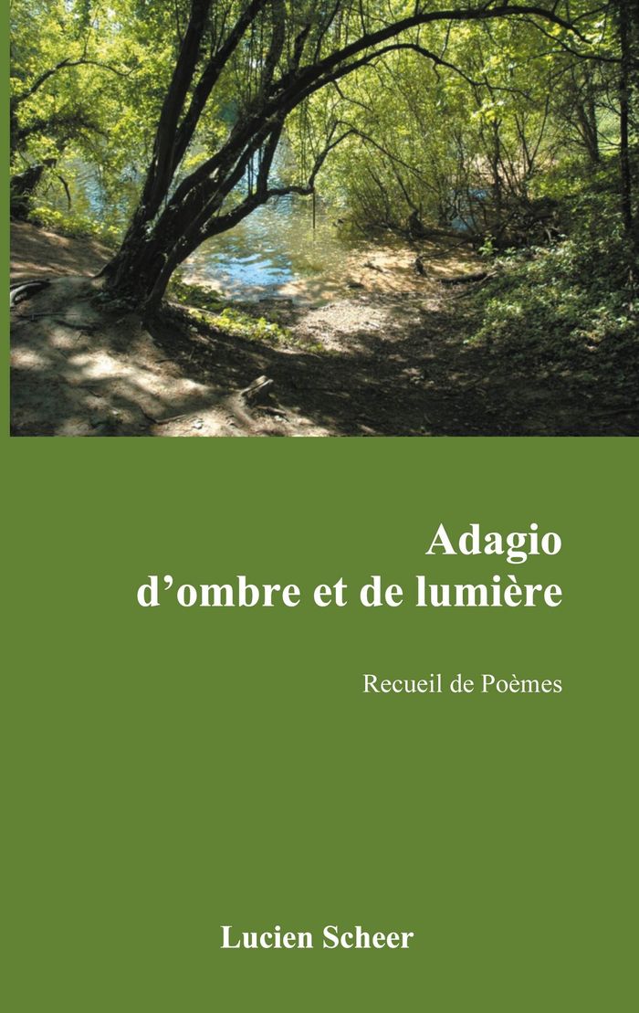 Couverture du livre « ADAGIO D'OMBRE ET DE LUMIERE - RECUEIL DE POEMES » de Lucien Scheer, librairie Les Contes Infusés à Corte