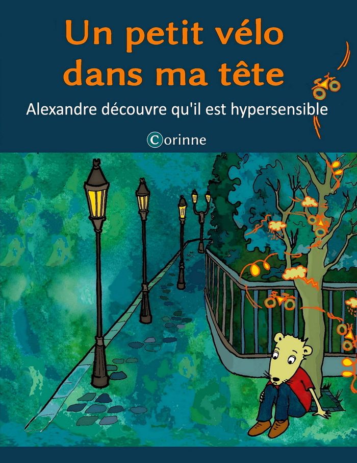 Couverture du livre « UN PETIT VELO DANS MA TETE - ALEXANDRE DECOUVRE QU'IL EST HYPERSENSIBLE - ILLUSTRATIONS, COULEUR » de Corinne Vonaesch, librairie Les Contes Infusés à Corte