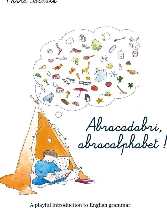 Couverture du livre « ABRACADABRI, ABRACALPHABET! - THE MAGIC FORMULA OF LETTERS AND WORDS - ILLUSTRATIONS, COULEUR » de Laura Joansen, librairie Les Contes Infusés à Corte