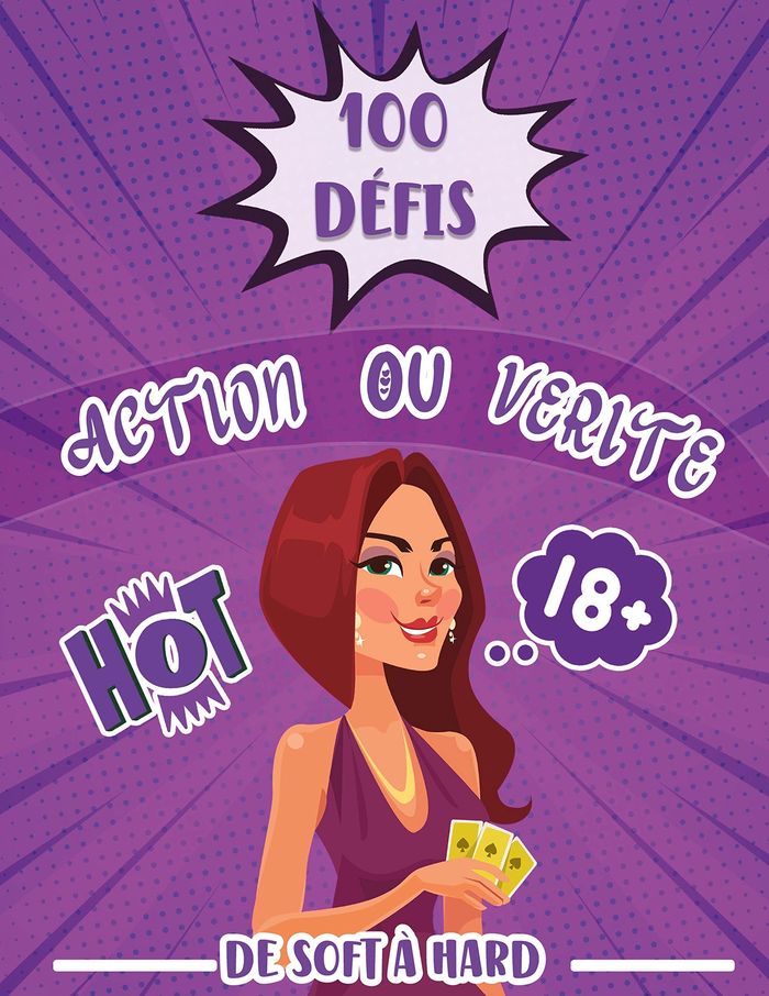 Couverture du livre « 100 DEFIS ACTION OU VERITE DE SOFT A HARD - LE JEU COQUIN POUR SOIREE DE COUPLE UNE IDEE TRES HOT », librairie Les Contes Infusés à Corte