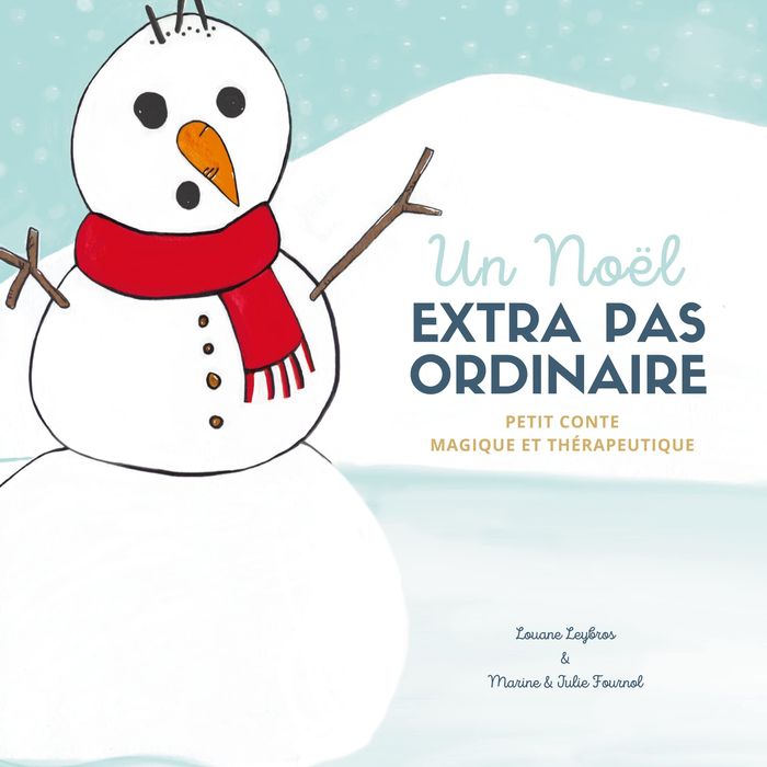 Couverture du livre « UN NOEL EXTRA PAS ORDINAIRE - PETIT CONTE MAGIQUE ET THERAPEUTIQUE - ILLUSTRATIONS, COULEUR » de Fournol/leybros, librairie Les Contes Infusés à Corte