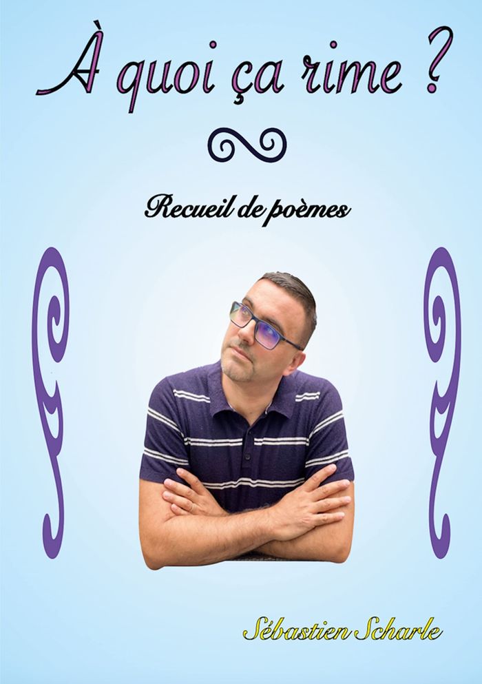 Couverture du livre « A QUOI CA RIME ? - RECUEIL DE POEMES » de Sebastien Scharle, librairie Les Contes Infusés à Corte