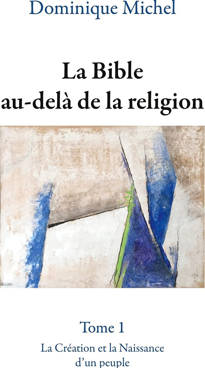 Couverture du livre « LA BIBLE AU-DELA DE LA RELIGION » de Dominique Michel, librairie Les Contes Infusés à Corte