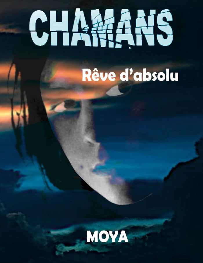 Couverture du livre « CHAMANS - REVE D'ABSOLU - ILLUSTRATIONS, COULEUR », librairie Les Contes Infusés à Corte