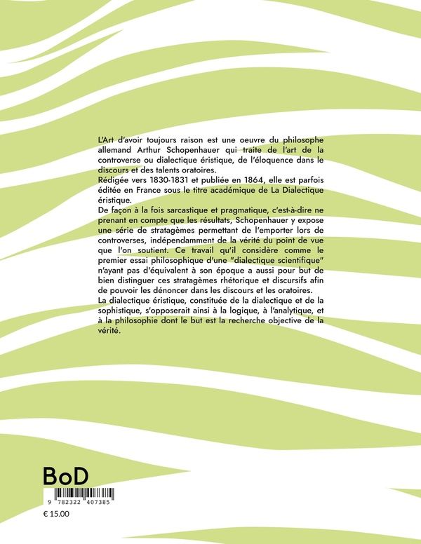 Quatrième de couverture de « L'art d'avoir toujours raison : un essai de dialectique éristique »