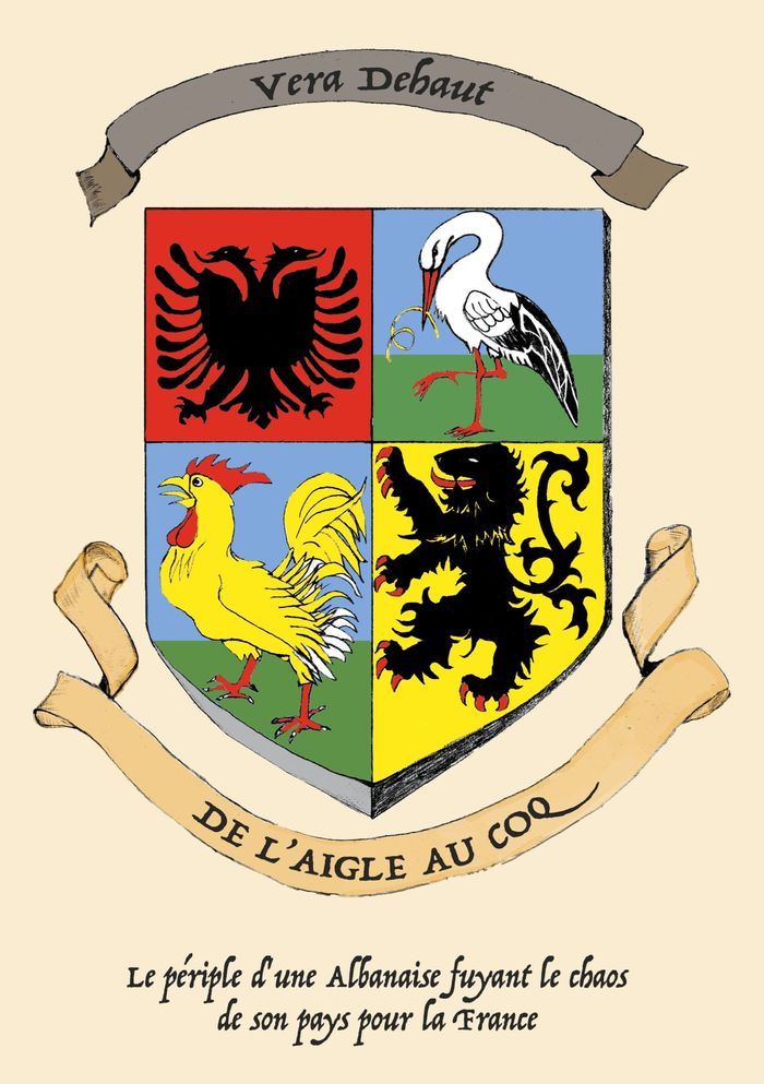 Couverture du livre « DE L'AIGLE AU COQ - LE PERIPLE D'UNE ALBANAISE FUYANT LE CHAOS DE SON PAYS POUR LA FRANCE - ILLUSTRA » de Vera Dehaut, librairie Les Contes Infusés à Corte