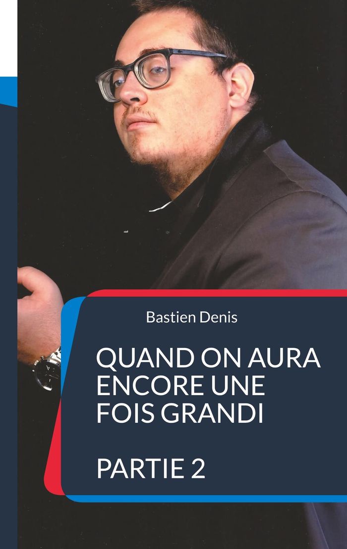 Couverture du livre « QUAND ON AURA ENCORE UNE FOIS GRANDI - PARTIE 2 - ILLUSTRATIONS, COULEUR » de Bastien Denis, librairie Les Contes Infusés à Corte