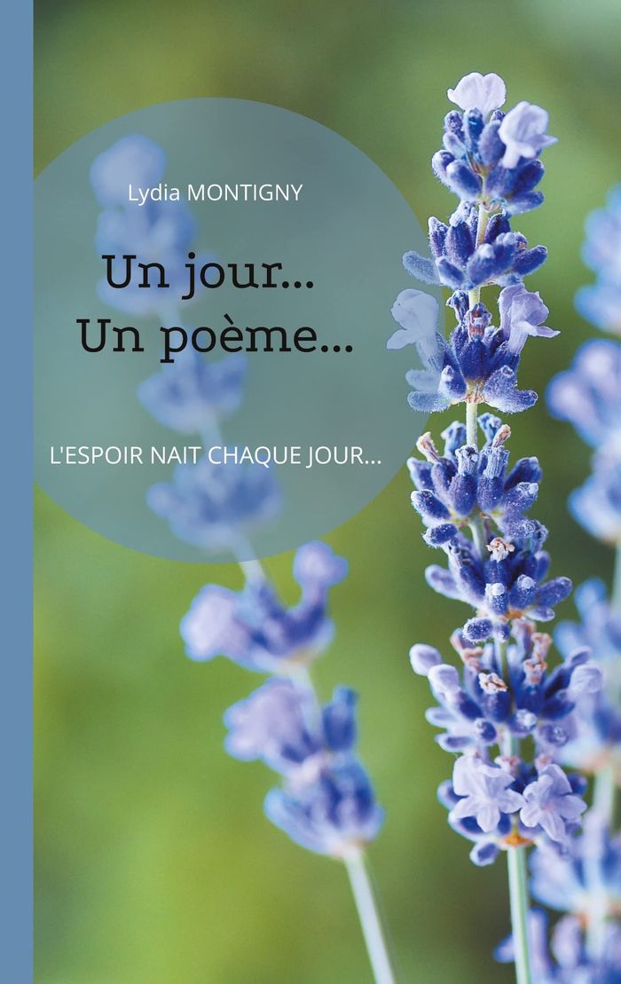 Couverture du livre « UN JOUR... UN POEME - L'ESPOIR NAIT CHAQUE JOUR » de Lydia Montigny, librairie Les Contes Infusés à Corte