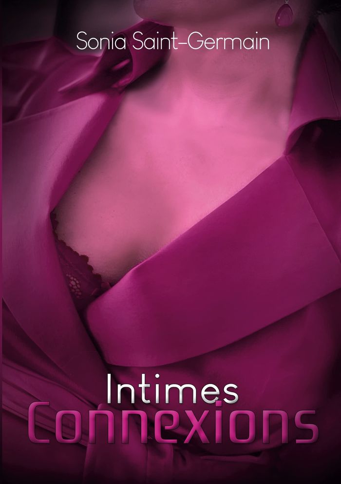 Couverture du livre « INTIMES CONNEXIONS » de Sonia Saint-Germain, librairie Les Contes Infusés à Corte