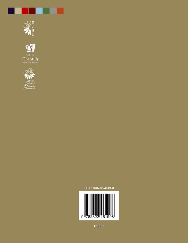 Quatrième de couverture de « LES CAHIERS DE CHANTILLY, N 15 - ETUDES D'HISTOIRE ET D'ART DU SUD DE L'OISE - ILLUSTRATIONS, COULEU »