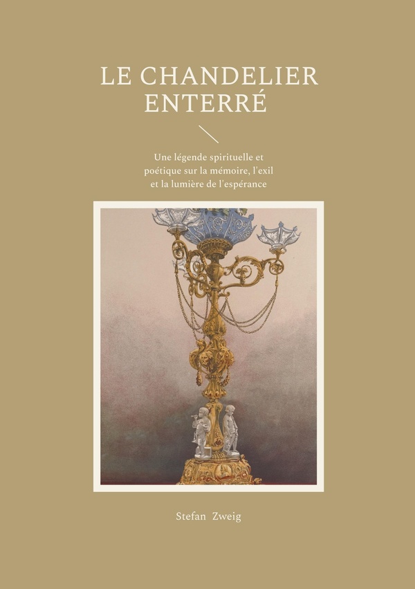 Couverture du livre « Le chandelier enterré : une légende spirituelle et poétique sur la mémoire, l'exil et la lumière de l'espérance » de Stefan Zweig, librairie Les Contes Infusés à Corte