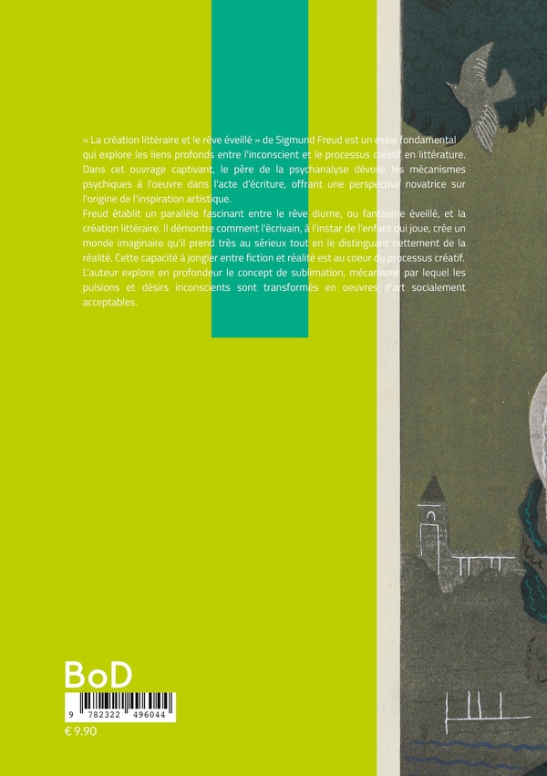 Quatrième de couverture de « LA CREATION LITTERAIRE ET LE REVE EVEILLE - UNE PLONGEE DANS LES MECANISMES INCONSCIENTS DE LA CREAT »