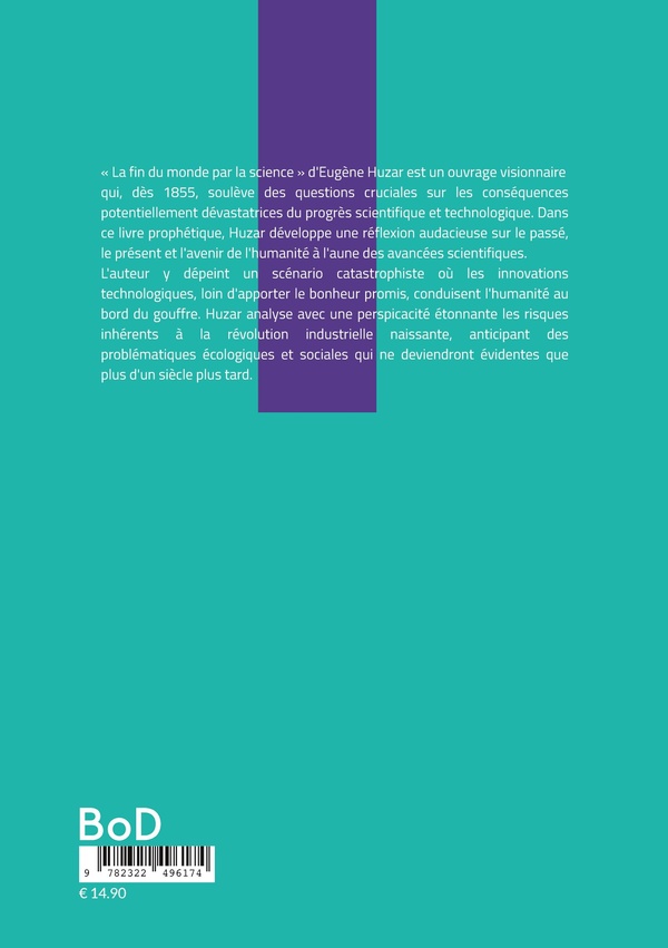 Quatrième de couverture de « LA FIN DU MONDE PAR LA SCIENCE - UNE VISION PROPHETIQUE DES DANGERS DU PROGRES SCIENTIFIQUE »