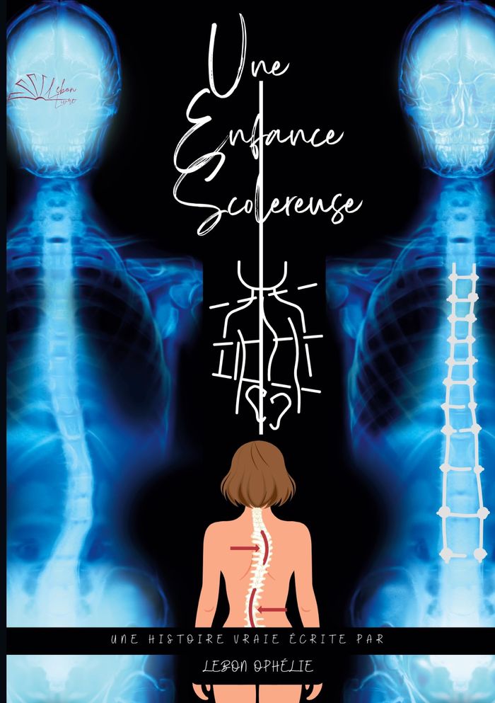 Couverture du livre « UNE ENFANCE SCOLEREUSE - UNE HISTOIRE VRAIE » de Ophelie Lebon, librairie Les Contes Infusés à Corte