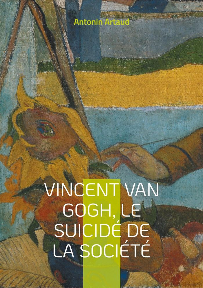 Couverture du livre « VINCENT VAN GOGH, LE SUICIDE DE LA SOCIETE », librairie Les Contes Infusés à Corte