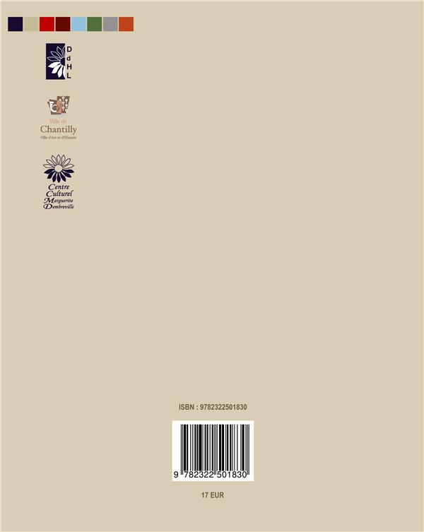 Quatrième de couverture de « LES CAHIERS DE CHANTILLY, N 16 - ETUDES D'HISTOIRE ET D'ART DU SUD DE L'OISE - ILLUSTRATIONS, COULEU »