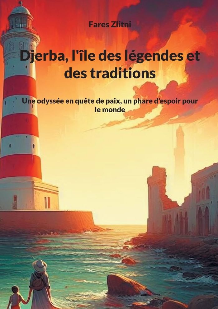 Couverture du livre « DJERBA, L'ILE DES LEGENDES ET DES TRADITIONS - UNE ODYSSEE EN QUETE DE PAIX, UN PHARE D'ESPOIR POUR », librairie Les Contes Infusés à Corte