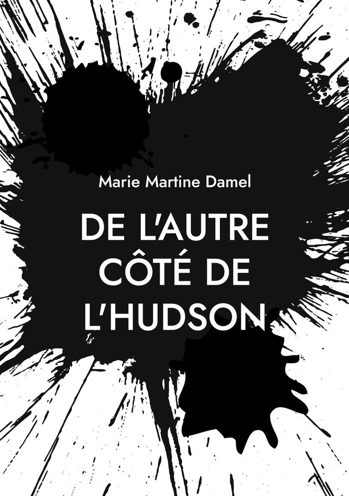 Couverture du livre « DE L'AUTRE COTE DE L'HUDSON » de Damel Marie Martine, librairie Les Contes Infusés à Corte