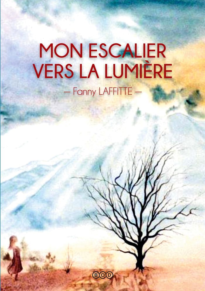 Couverture du livre « MON ESCALIER VERS LA LUMIERE » de Fanny Laffitte, librairie Les Contes Infusés à Corte