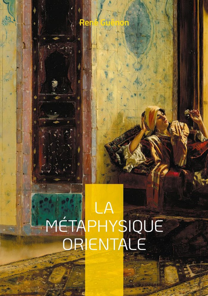 Couverture du livre « LA METAPHYSIQUE ORIENTALE - EXPLORATION DE LA SAGESSE ORIENTALE ET DES ARCANES DE LA PSYCHOLOGIE SAC » de Rene Guenon, librairie Les Contes Infusés à Corte