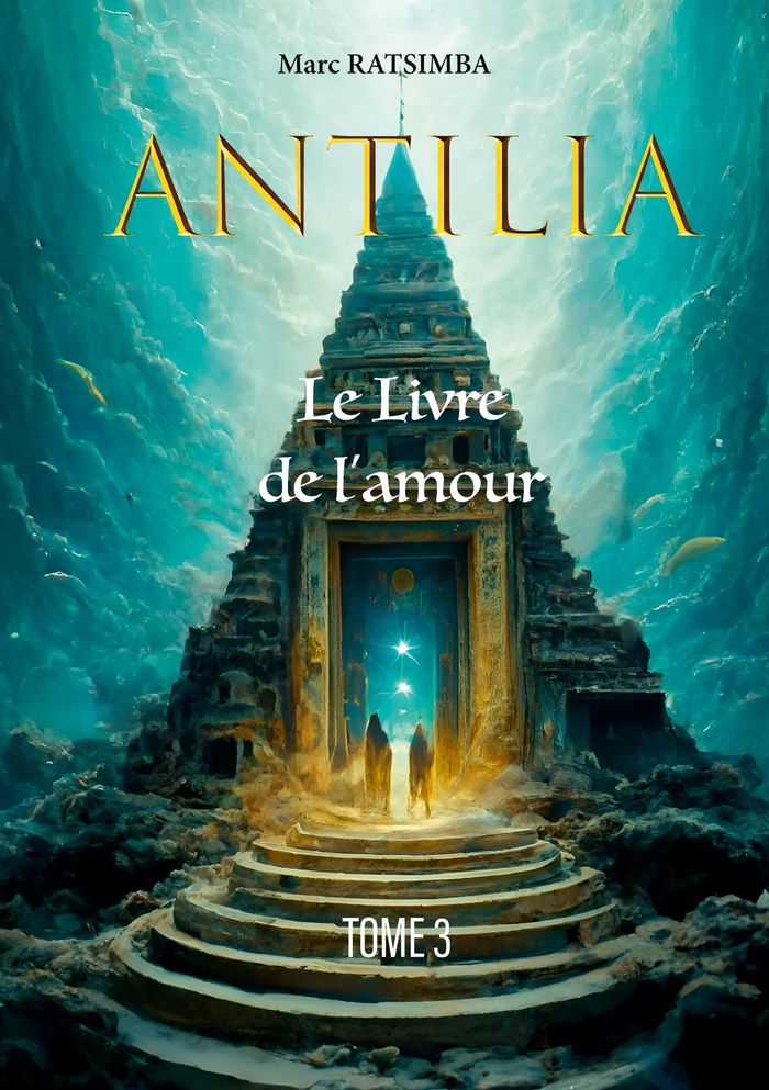 Couverture du livre « ANTILIA - LE LIVRE DE L'AMOUR » de Marc Ratsimba, librairie Les Contes Infusés à Corte