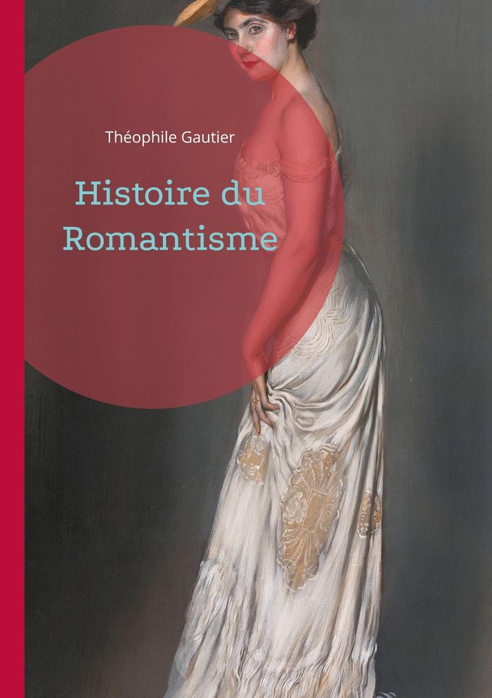 Couverture du livre « HISTOIRE DU ROMANTISME - PLONGEZ AU COEUR DE LA REVOLUTION ROMANTIQUE » de Theophile Gautier, librairie Les Contes Infusés à Corte