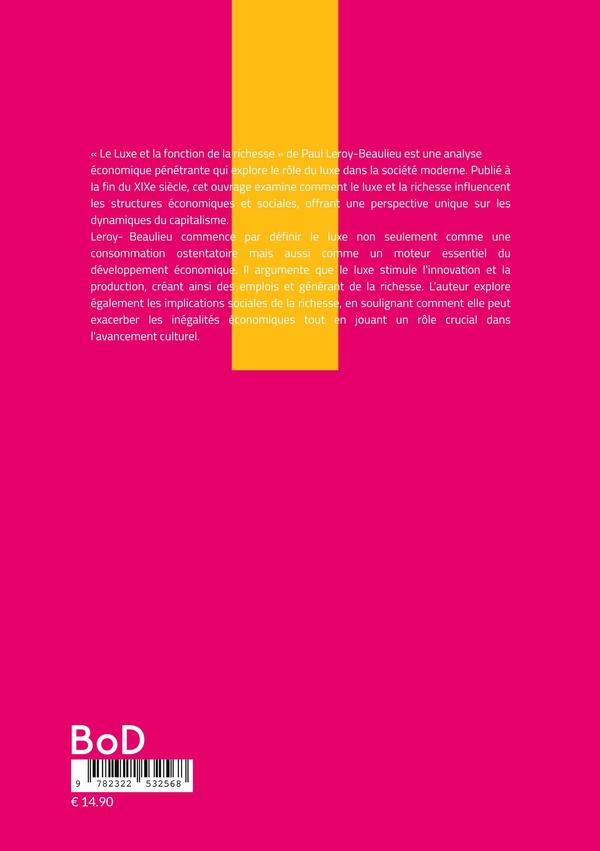 Quatrième de couverture de « LE LUXE ET LA FONCTION DE LA RICHESSE - UNE EXPLORATION ECLAIRANTE DU ROLE DU LUXE ET DE SA CONSOMMA »