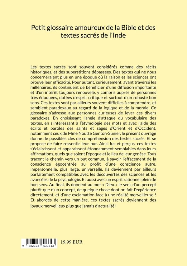 Quatrième de couverture de « PETIT GLOSSAIRE AMOUREUX DE LA BIBLE ET DES TEXTES SACRES DE L'INDE - UNE PROMENADE DANS LEURS MOTS, »