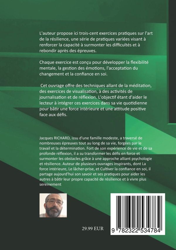 Quatrième de couverture de « L'ART DE LA RESILIENCE - 114 EXERCICES PRATIQUES - SURMONTER LES EPREUVES ET TRANSFORMER LES DEFIS E »